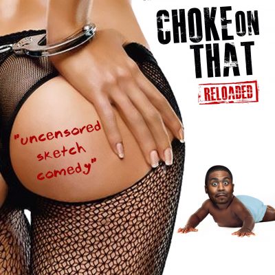 Choke On That: Reloaded